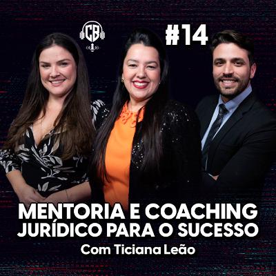 Mentoria e coaching jurídico para o sucesso! Com Ticiana Leão