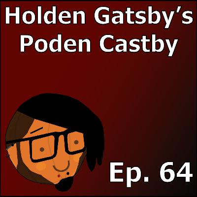 One Day I'll Finish A Game | Holden Gatsby's Poden Castby: Episode 64