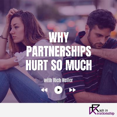 Why Partnerships Hurt So Much Why Partnerships Hurt So Much