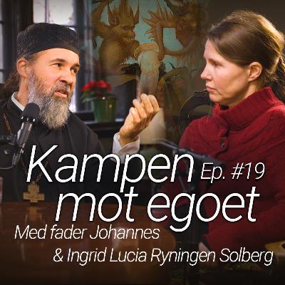 Tro i tiden - Ep. #19 - Kampen mot egoet - med f. Johannes og Ingrid Lucia Ryningen Solberg