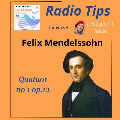 RADIO TIPS - Felix Mendelssohn: Streichquartett no 1 op.12
