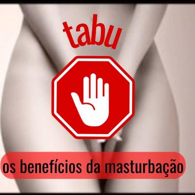 Sexualidade Sem tabus: goze hoje dos benefícios da masturbação