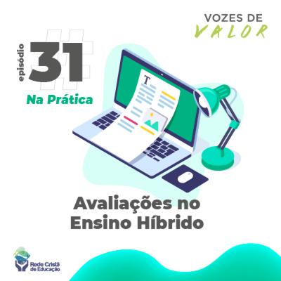 #31 Avaliação no Ensino Híbrido | Na Prática
