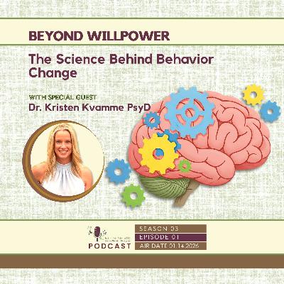 Beyond Willpower: The Science Behind Behavior Change | Nourish MD Podcast S03-E01 Beyond Willpower: The Science Behind Behavior Change | Nourish MD Podcast S03-E01