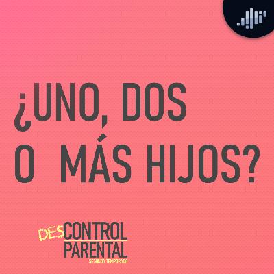 ¿Uno, dos, tres o más hijos? | Descontrol Parental
