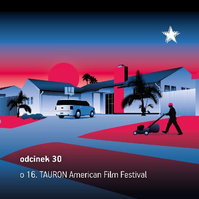 Odcinek 30: Poznaj program 16. TAURON American Film Festival