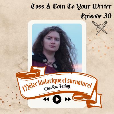 30 - Mêler historique et surnaturel avec Charlène Ferlay 30 - Mêler historique et surnaturel avec Charlène Ferlay