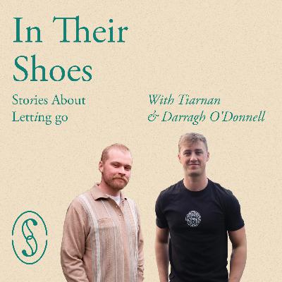 S2 Episode 1: In Tiarnán and Darragh O'Donnell's Shoes S2 Episode 1: In Tiarnán and Darragh O'Donnell's Shoes