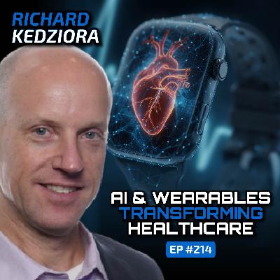 Personalized Health Tech & AI Innovation (With Richard Kedziora)-Ep #214 Personalized Health Tech & AI Innovation (With Richard Kedziora)-Ep #214