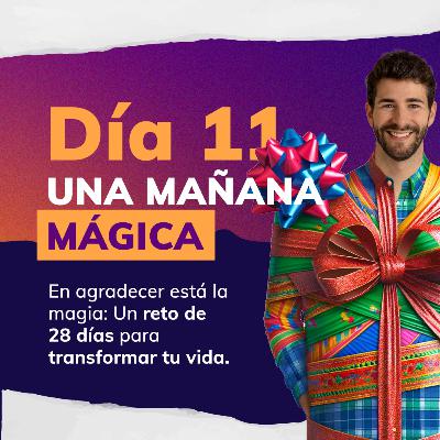 RETO DE LA MAGIA 28 DÍAS DE GRATITUD 🙏 - DÍA 11: UNA MAÑANA MÁGICA