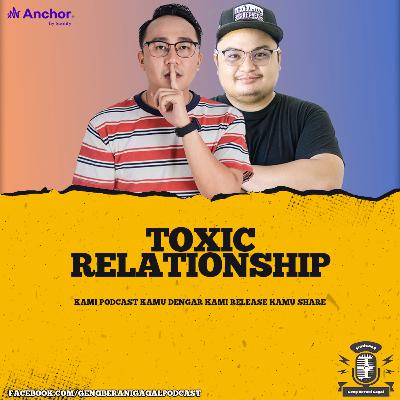 Toxic Relationship | Episod 42 Toxic Relationship | Episod 42