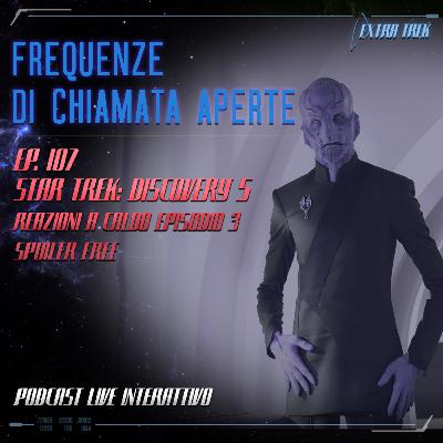 EP.107 - Star Trek: Discovery 5 - Reazioni a Caldo Episodio 3 - Spoiler Free