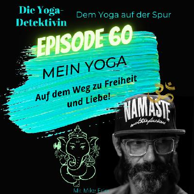 #60 Mein Yoga - Auf dem Weg zu Freiheit und Liebe! #60 Mein Yoga - Auf dem Weg zu Freiheit und Liebe!