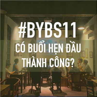 #BYBS11 - Có Buổi Hẹn Đầu Thành Công? #BYBS11 - Có Buổi Hẹn Đầu Thành Công?