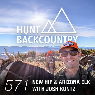 571 | New Hip, Late AZ Elk, & More with Josh Kuntz 571 | New Hip, Late AZ Elk, & More with Josh Kuntz