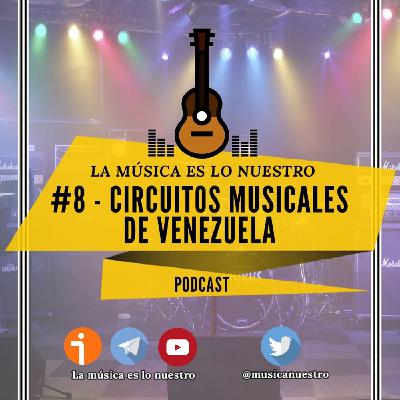 #EP 08 - Los Circuitos Musicales de Venezuela - La Musica es lo Nuestro