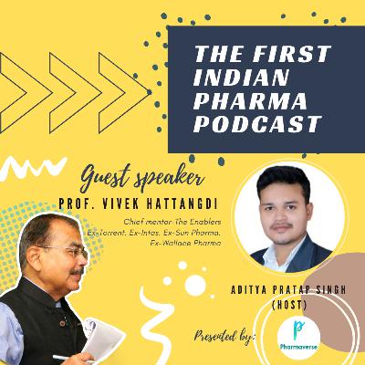 The First Indian Pharma Podcast with prof. Vivek Hattangadi