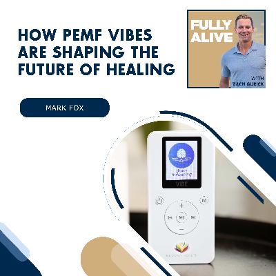How PEMF Vibes Are Shaping The Future Of Healing With Mark Fox