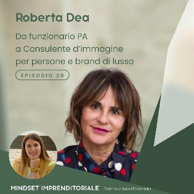 30. Intervisto Roberta Dea Consulente d'immagine e ci racconta del suo percorso di studi in giurisprudenza fino ad arrivare ad oggi: consulente d'immagine per persone e brand di lusso!
