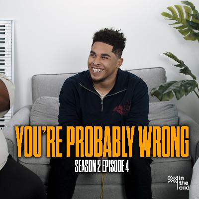 YOU'RE PROBABLY WRONG... | In The End Podcast (Season 2: Episode 4) YOU'RE PROBABLY WRONG... | In The End Podcast (Season 2: Episode 4)