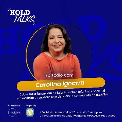 Carolina Ignarra, CEO e sócia fundadora da talento incluir #holdtalks87 Carolina Ignarra, CEO e sócia fundadora da talento incluir #holdtalks87