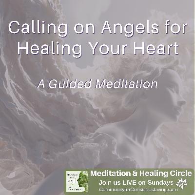 Calling on Angels for Healing Your Heart: A Guided Meditation