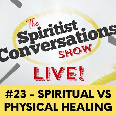 Spiritual Vs. Physical Healing