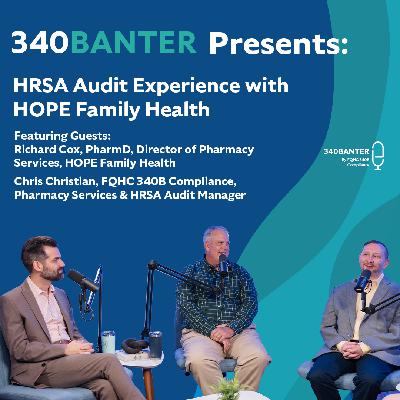 Inside a Real 340B HRSA Audit | Lessons from Hope Family Health | 340Banter Ep.12