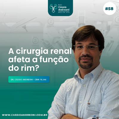 #58 - A cirurgia renal afeta a função do rim?