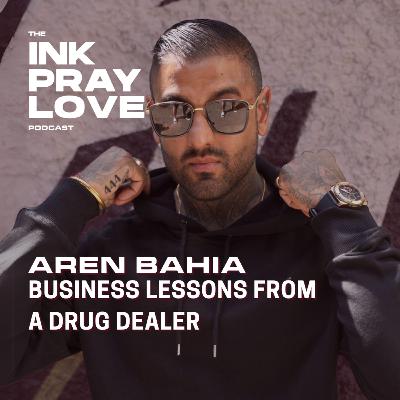 EP 40 : Aren Bahia - Business Lessons from a Drug Dealer