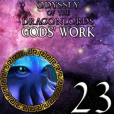 EP 23 - Under the Sea - Odyssey of the Dragonlords: Gods' Work