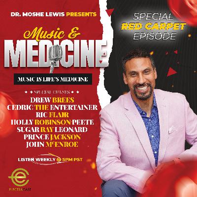 Music & Medicine: Episode 27: | SPECIAL RED CARPET EPISODE