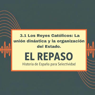 Episodio 3.1: Los Reyes Católicos: La unión dinástica y la organización del Estado.