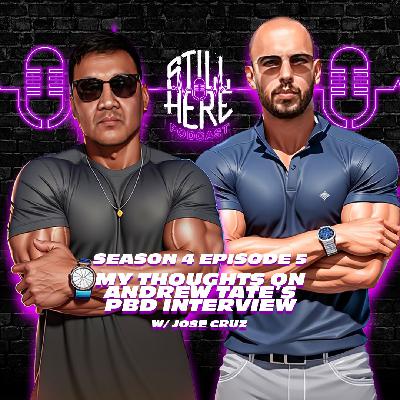 My Thoughts On Andrew Tate’s  @PBDPodcast  Interview | STILL HERE PODCAST Season 4 Episode 5