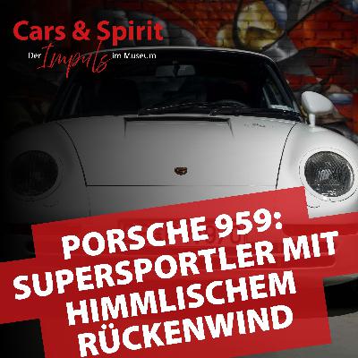 Porsche 959: Der Supersportler mit himmlischem Rückenwind | Jürgen Gößl