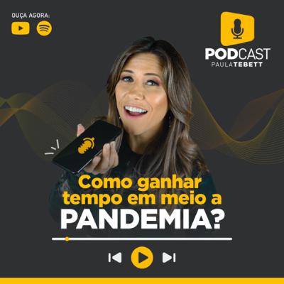 Como ganhar tempo em meio a pandemia?