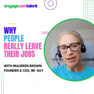 Why People REALLY Leave Their Jobs (and Why They Stay) | Maureen Brown Interview Why People REALLY Leave Their Jobs (and Why They Stay) | Maureen Brown Interview