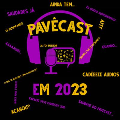 PavêCast nos Próximos Meses!