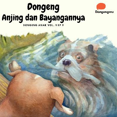Dongeng Anak - Kisah Anjing dan Bayangannya - Dongengmu vol 1 ep 9