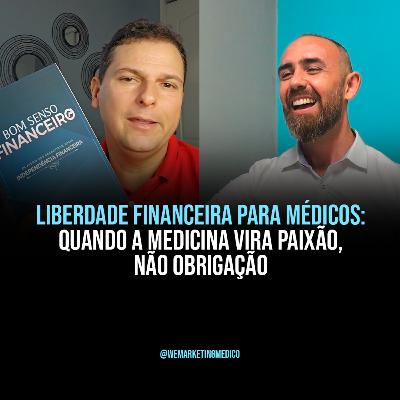 Liberdade Financeira para Médicos: Quando a Medicina Vira Paixão, Não Obrigação!