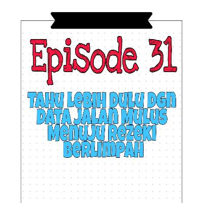 Episode 31, Tahu Lebih Dulu Dgn Data Jalan Mulus Menuju Rezeki Berlimpah, Sumber Ali Akbar Linked In
