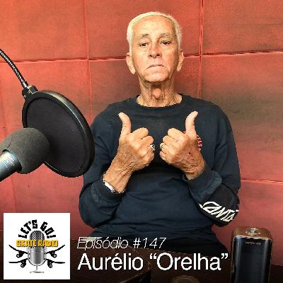 #147 - Aurélio Orelha