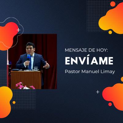 Envíame - Pastor Manuel Limay