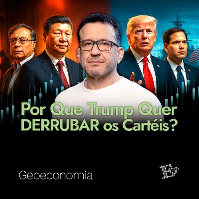 Por Que Trump Quer DERRUBAR OS CARTÉIS? | GEOECONOMIA - Ep. 66 Por Que Trump Quer DERRUBAR OS CARTÉIS? | GEOECONOMIA - Ep. 66