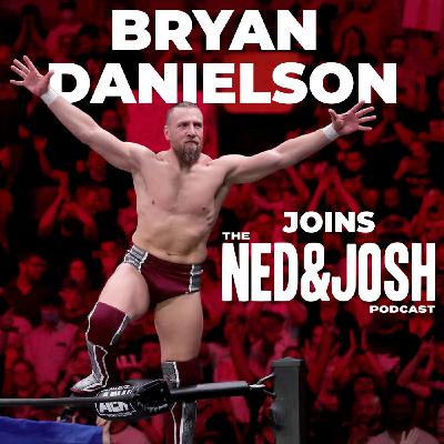 Bonus Episode - Bryan Danielson Joins Ned & Josh