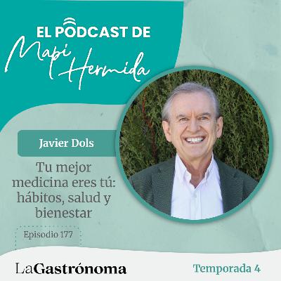 177. Tu mejor medicina eres tú: hábitos, salud y bienestar con Javier Dols