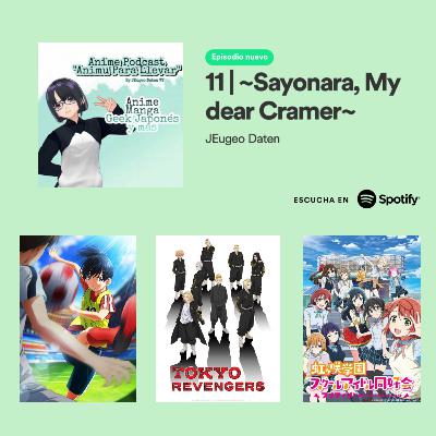11 | ~Sayonara, My dear Cramer~
