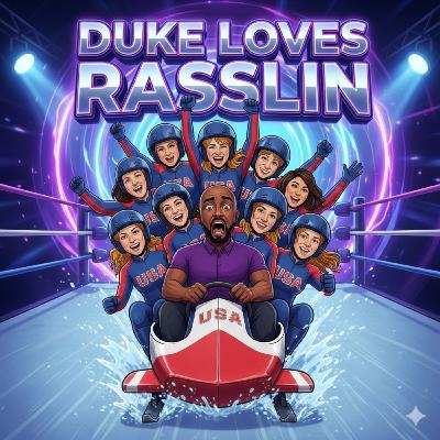 The Original USA Women’s Bobsled Team: Duke Loves Rasslin Week 499