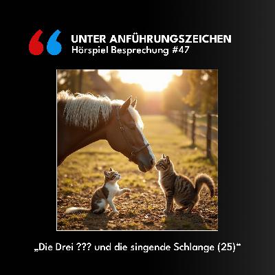 Unter Anführungszeichen #47: Die drei ??? und die singende Schlange (25)