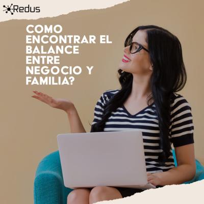 Como encontrar el Balance entre negocio y familia?
